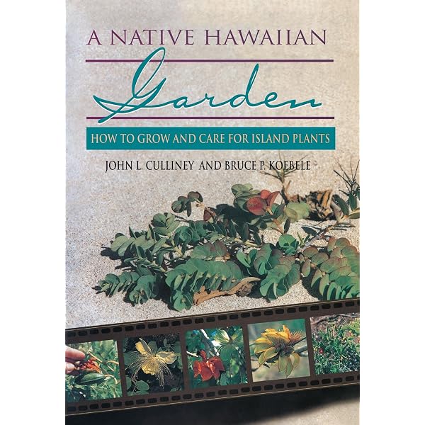Native Hawaiian Plants: How to Grow, Cultivate, and Enjoy 25